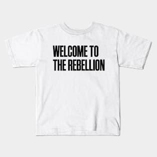 Welcome to the rebellion Kids T-Shirt